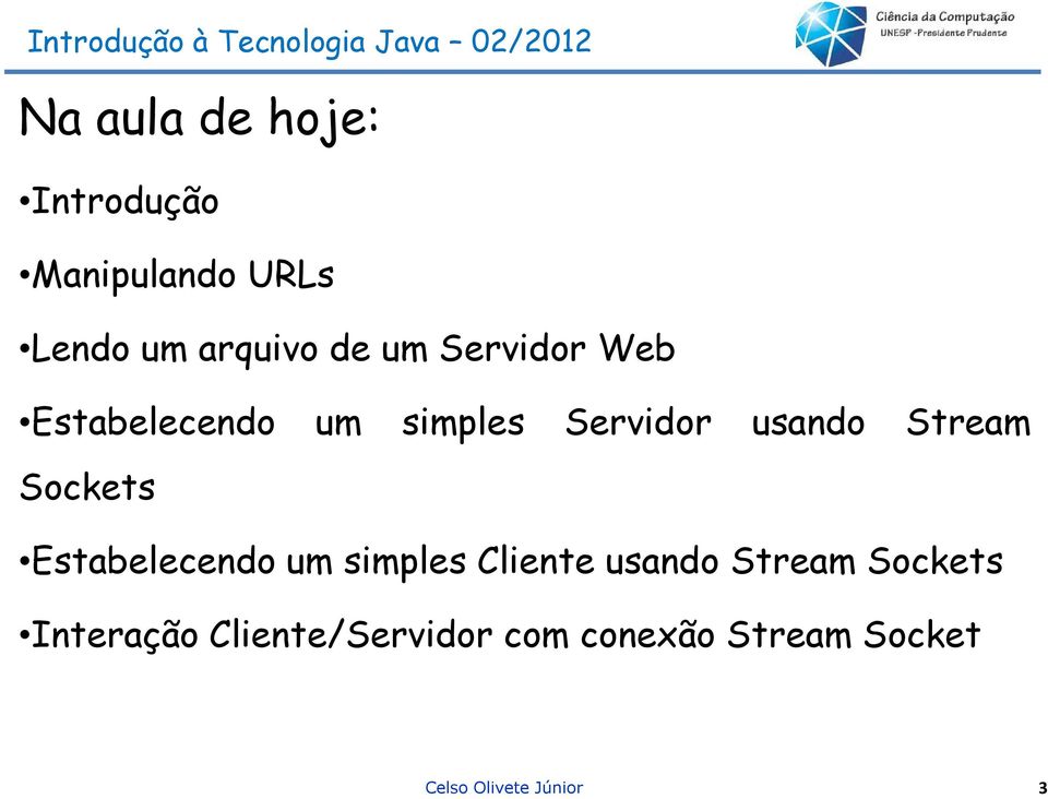 Sockets Estabelecendo um simples Cliente usando Stream Sockets