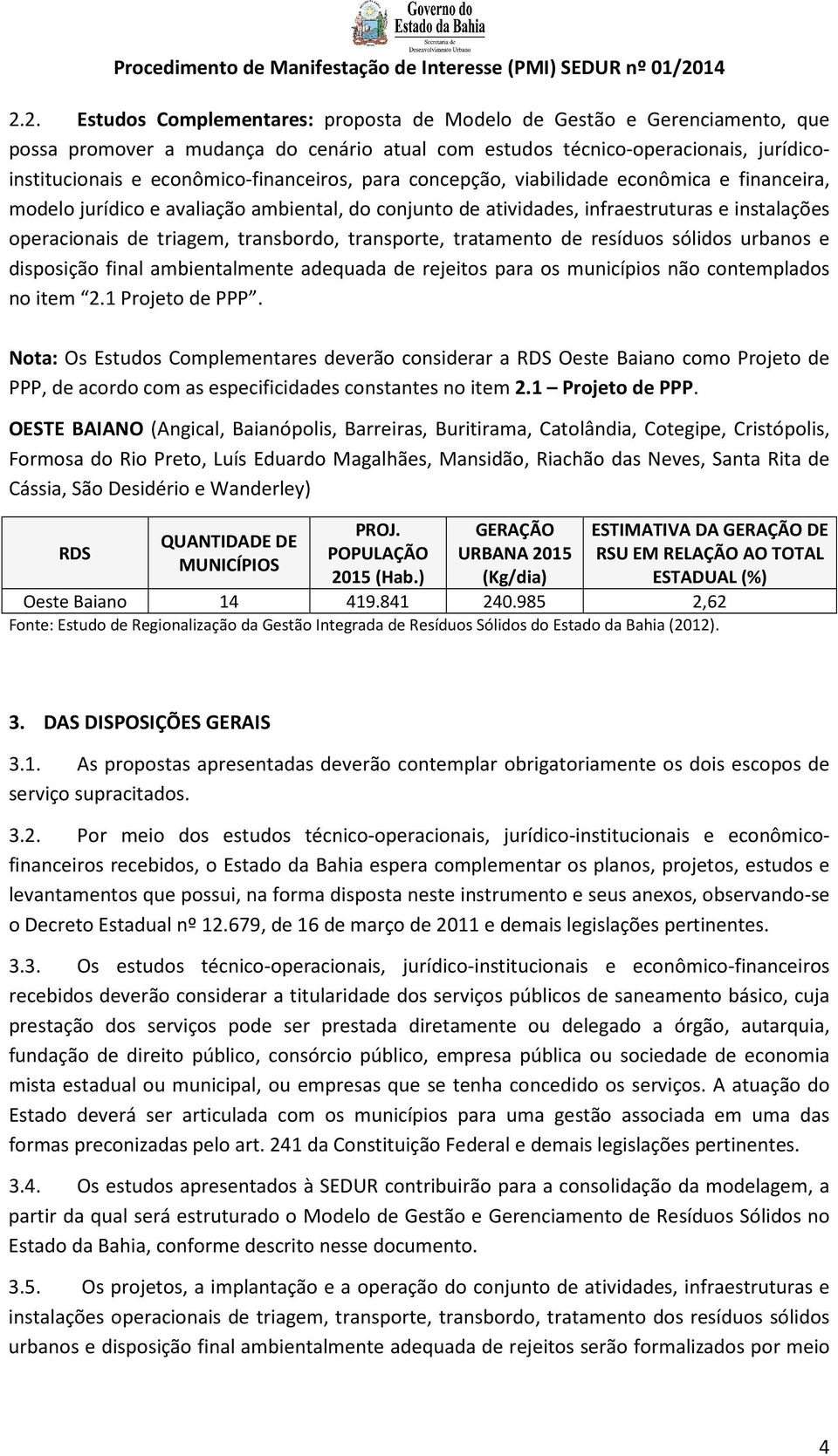 transbordo, transporte, tratamento de resíduos sólidos urbanos e disposição final ambientalmente adequada de rejeitos para os municípios não contemplados no item 2.1 Projeto de PPP.