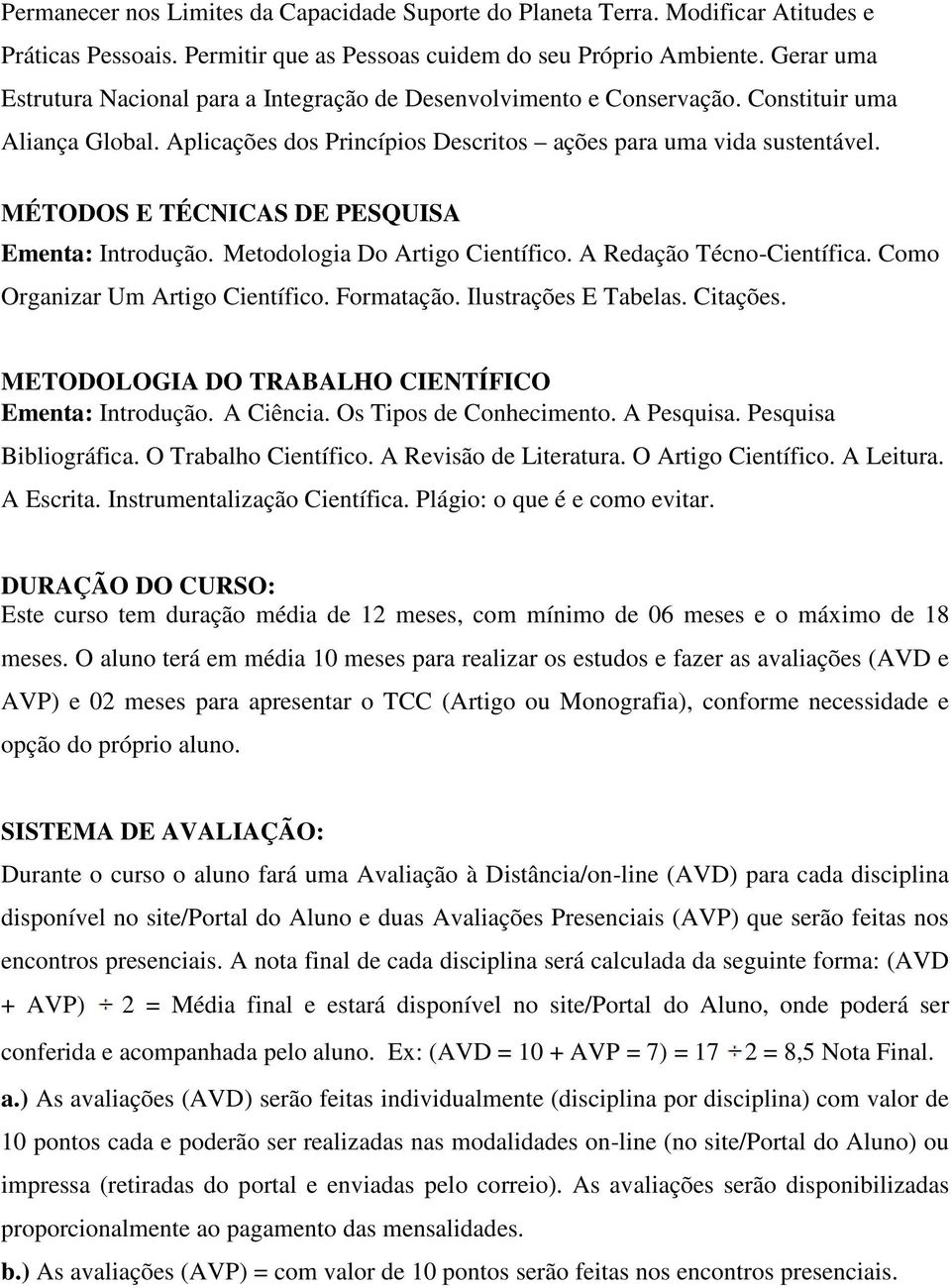 MÉTODOS E TÉCNICAS DE PESQUISA Ementa: Introdução. Metodologia Do Artigo Científico. A Redação Técno-Científica. Como Organizar Um Artigo Científico. Formatação. Ilustrações E Tabelas. Citações.