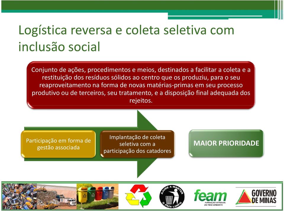 matérias-primas em seu processo produtivo ou de terceiros, seu tratamento, e a disposição final adequada dos rejeitos.