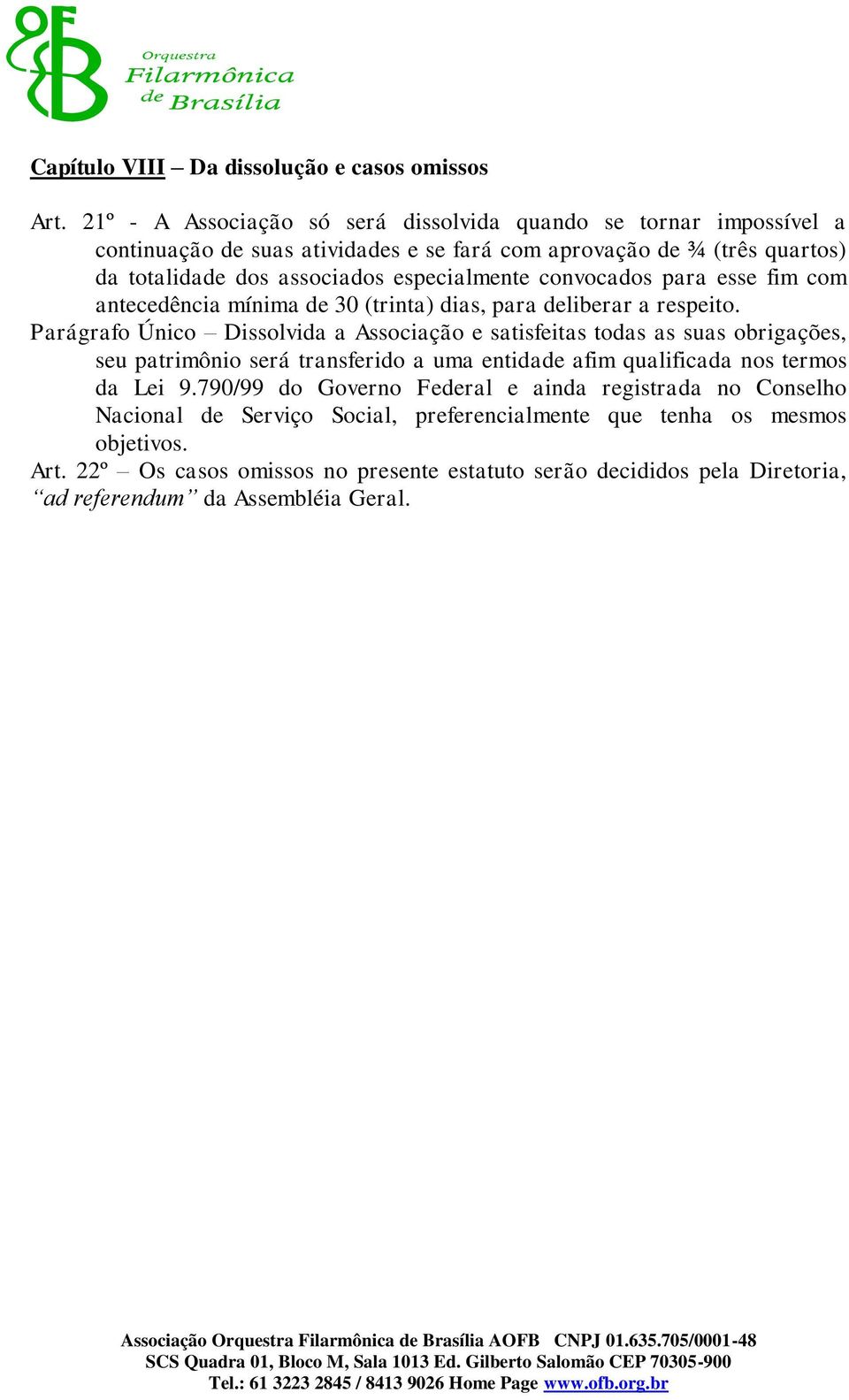 convocados para esse fim com antecedência mínima de 30 (trinta) dias, para deliberar a respeito.