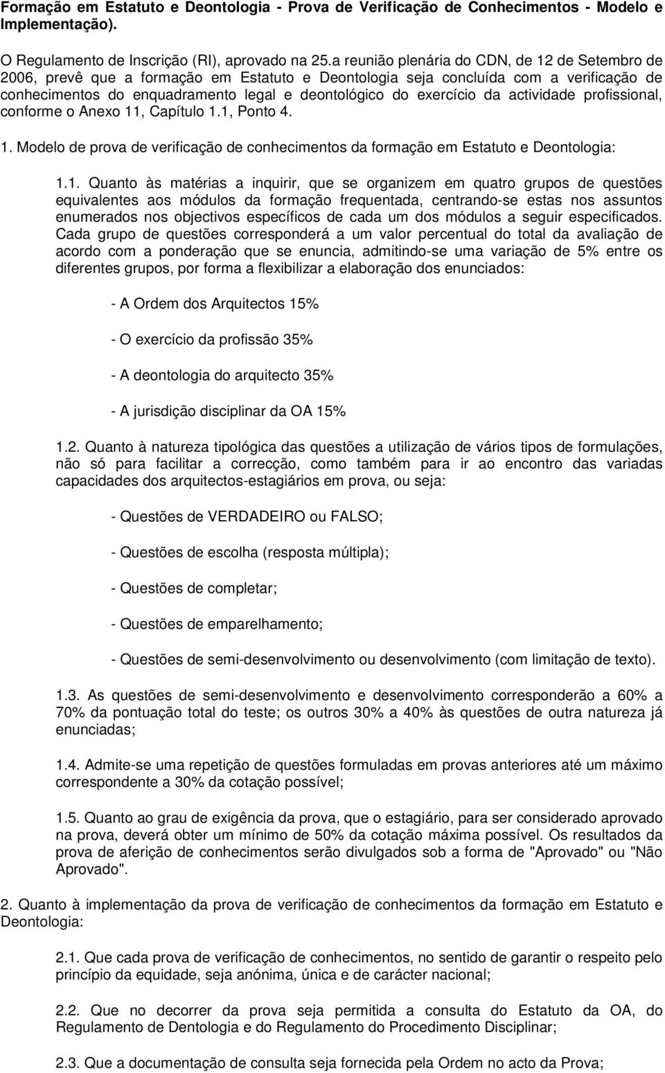 exercício da actividade profissional, conforme o Anexo 11