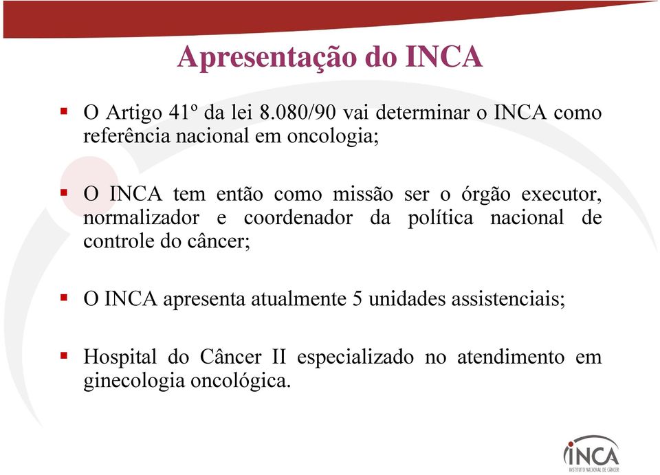 missão ser o órgão executor, normalizador e coordenador da política nacional de controle