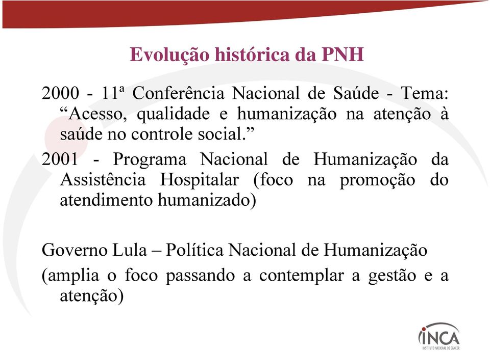 2001 - Programa Nacional de Humanização da Assistência Hospitalar (foco na promoção do