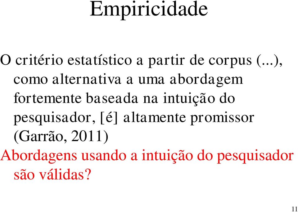 intuição do pesquisador, [é] altamente promissor (Garrão,