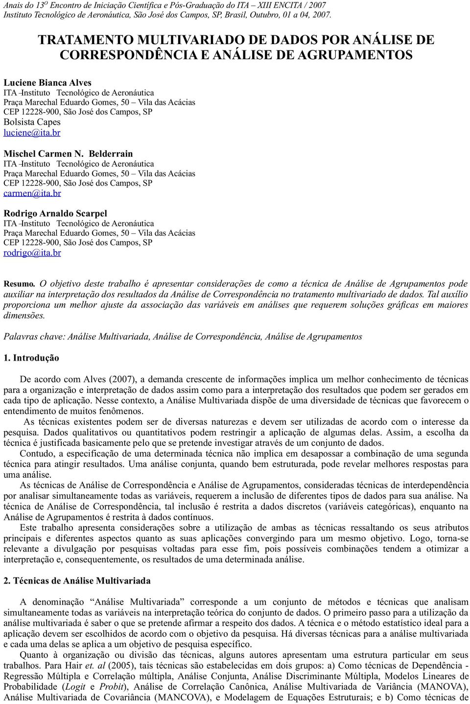 Belderrain ITA Instituto Tecnológico de Aeronáutica Praça Marechal Eduardo Gomes, 50 Vila das Acácias CEP 12228 900, São José dos Campos, SP carmen@ita.