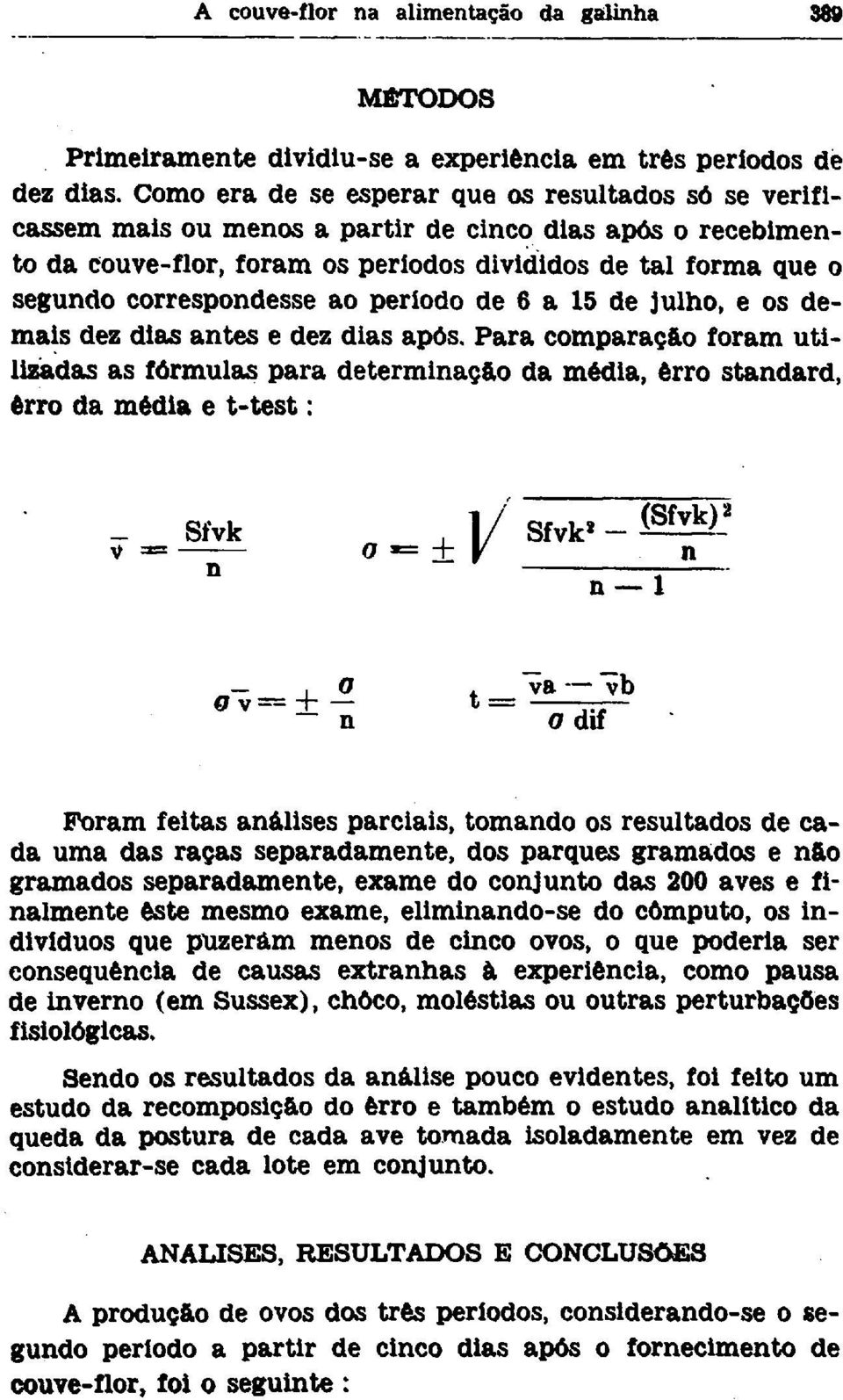 correspondesse ao periodo de 6 a 15 de julho, e os demais dez dias antes e dez dias após.