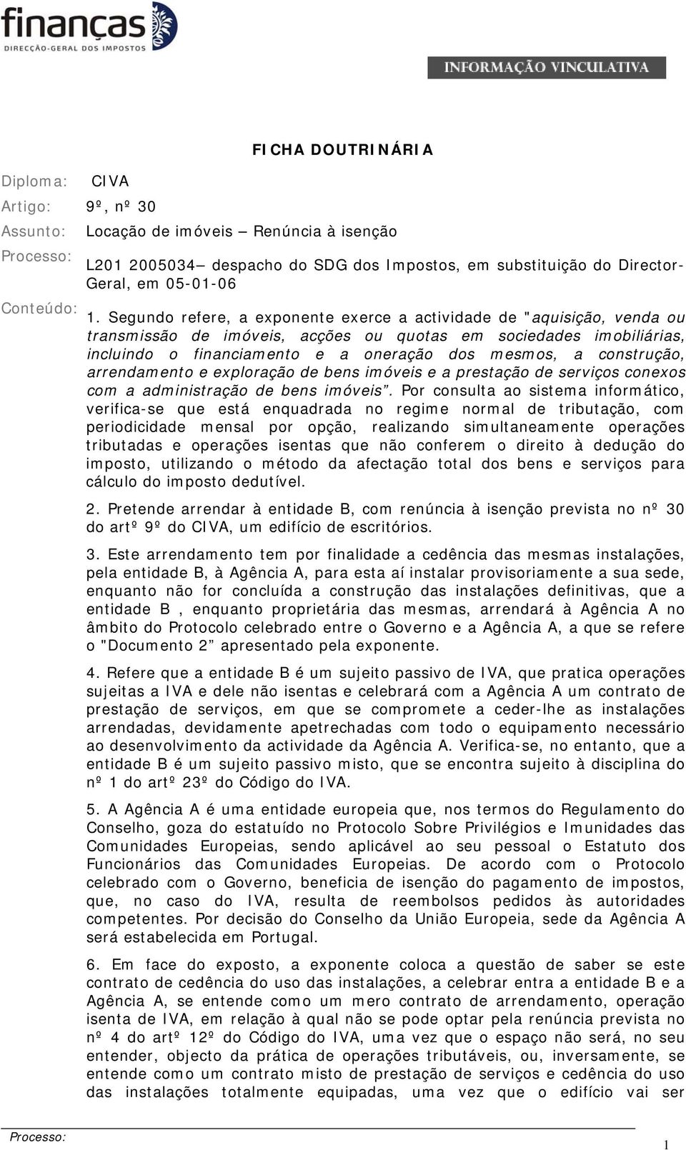 construção, arrendamento e exploração de bens imóveis e a prestação de serviços conexos com a administração de bens imóveis.