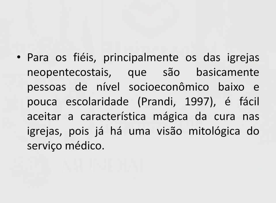 escolaridade (Prandi, 1997), é fácil aceitar a característica
