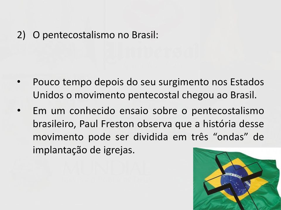 Em um conhecido ensaio sobre o pentecostalismo brasileiro, Paul Freston