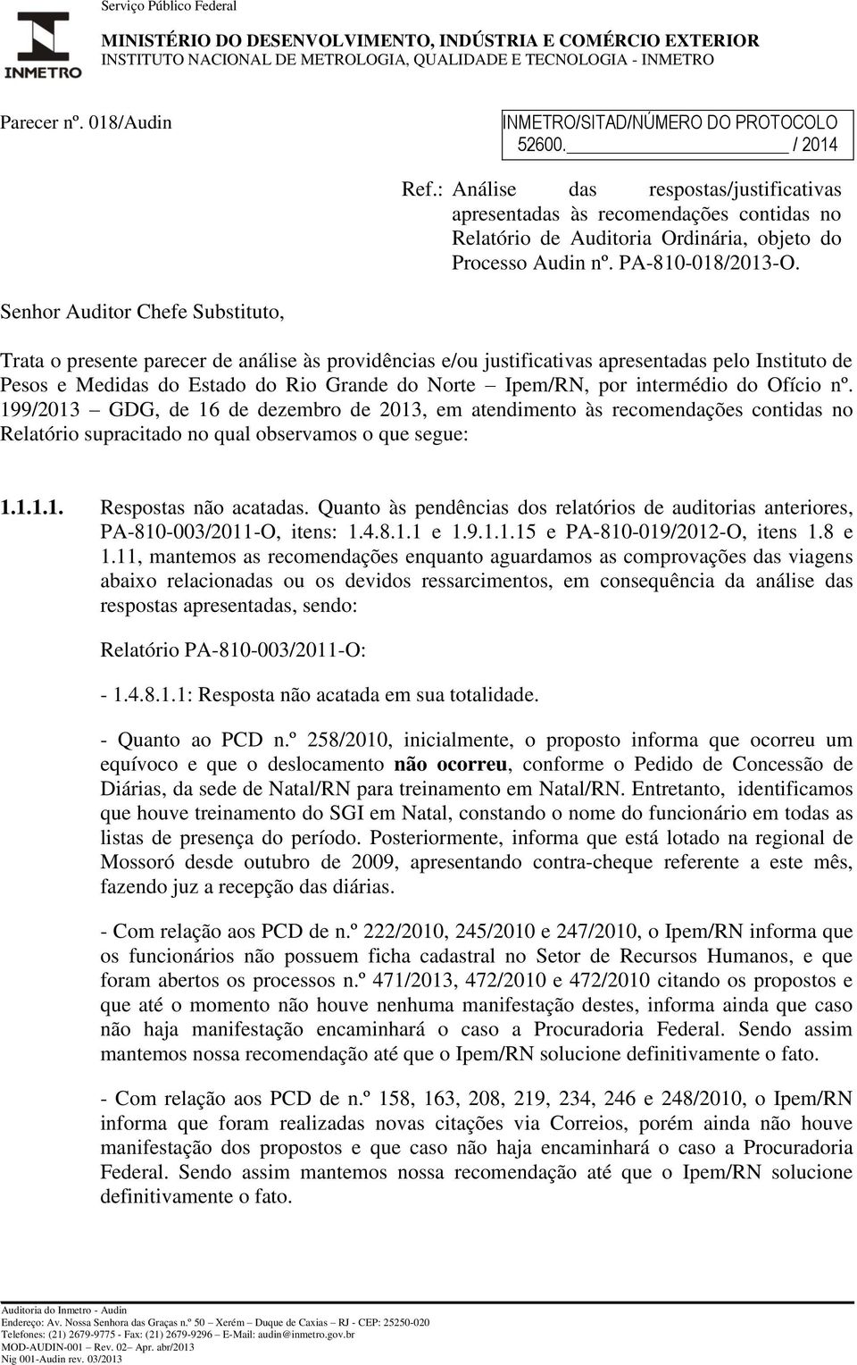 : Análise das respostas/justificativas apresentadas às recomendações contidas no Relatório de Auditoria Ordinária, objeto do Processo Audin nº. PA-810-018/2013-O.