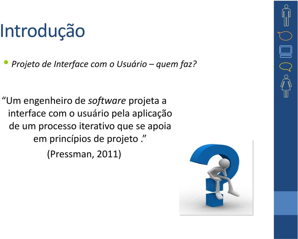 usuário pela aplicação de um processo iterativo que