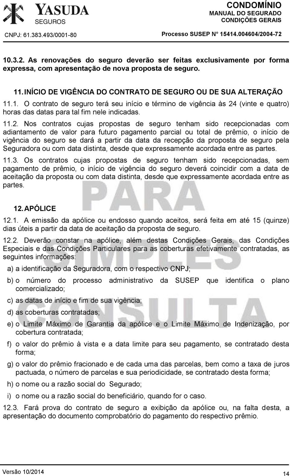 (vinte e quatro) horas das datas para tal fim nele indicadas. 11.2.