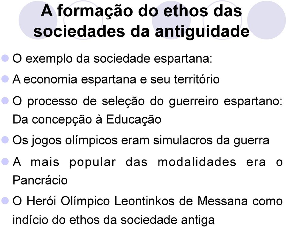 concepção à Educação Os jogos olímpicos eram simulacros da guerra A mais popular das