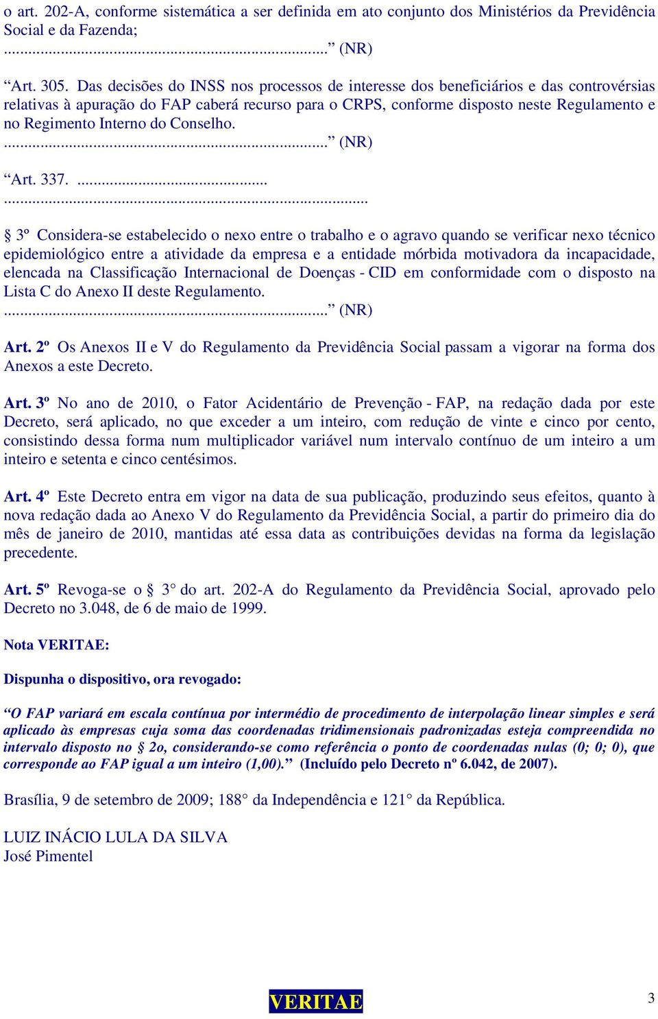 Interno do Conselho.... (NR) Art. 7.