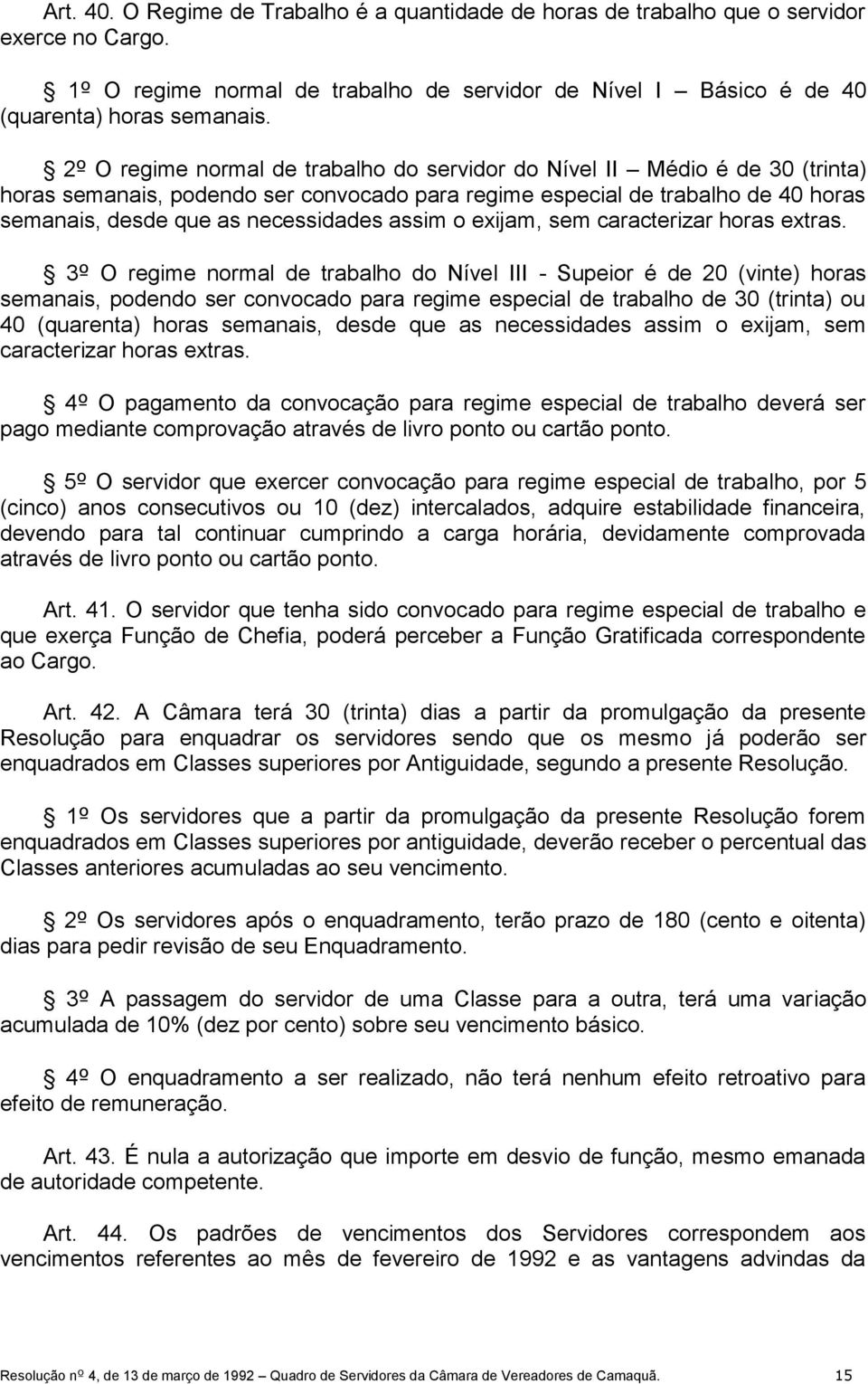 assim o exijam, sem caracterizar horas extras.