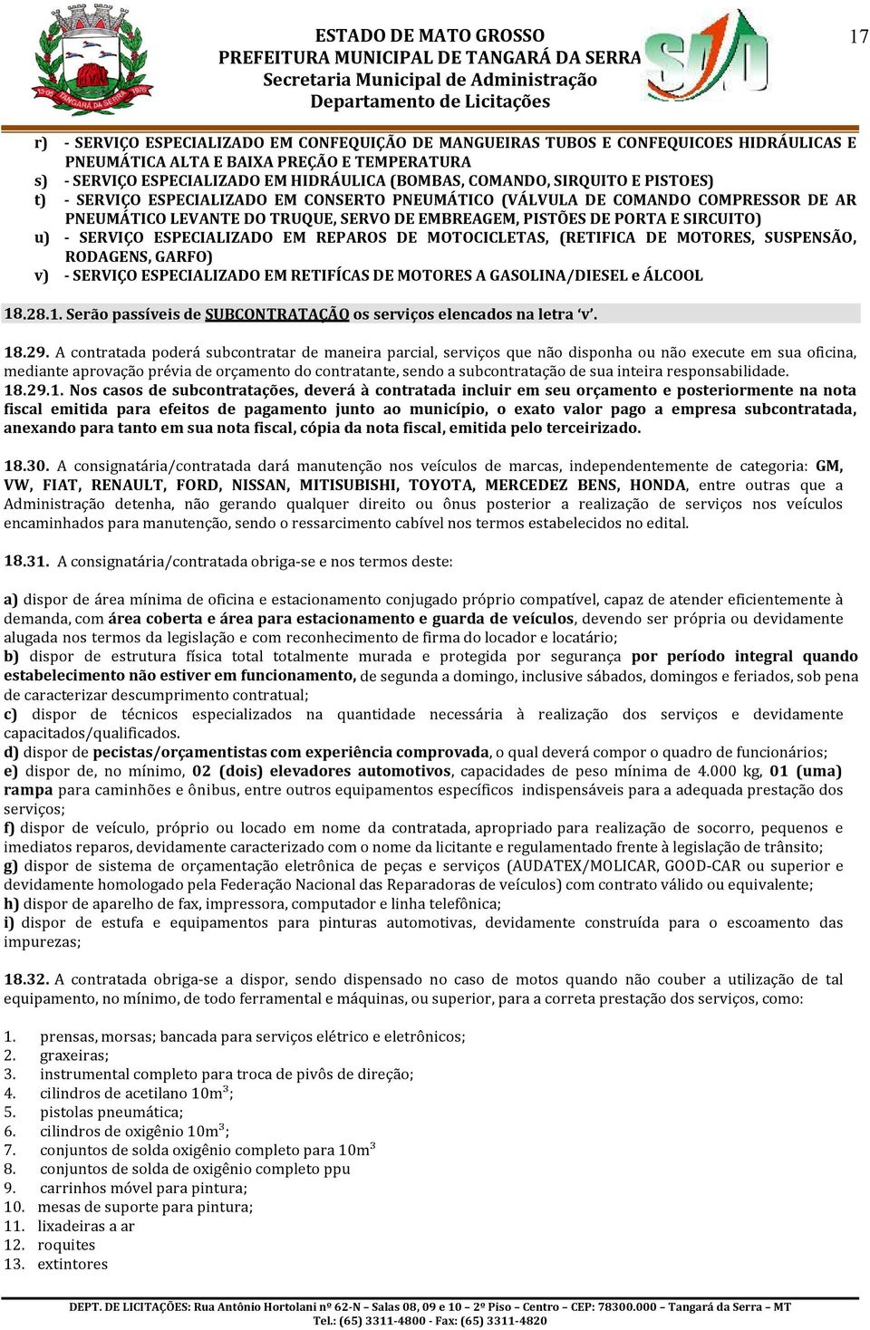 ESPECIALIZADO EM REPAROS DE MOTOCICLETAS, (RETIFICA DE MOTORES, SUSPENSÃO, RODAGENS, GARFO) v) - SERVIÇO ESPECIALIZADO EM RETIFÍCAS DE MOTORES A GASOLINA/DIESEL e ÁLCOOL 18