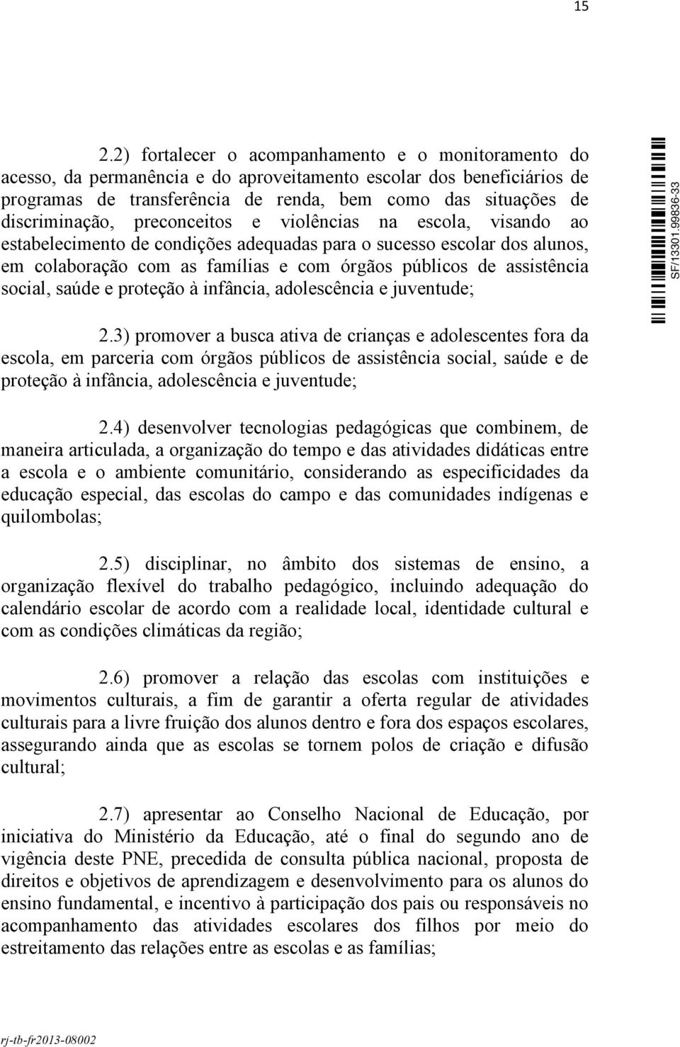 assistência social, saúde e proteção à infância, adolescência e juventude; 2.