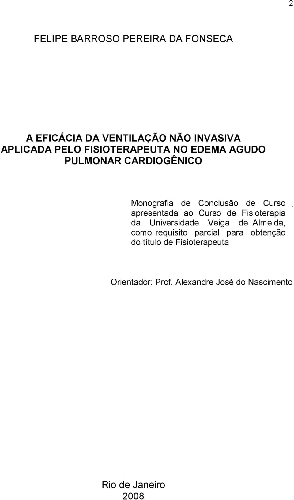 apresentada ao Curso de Fisioterapia da Universidade Veiga de Almeida, como requisito parcial