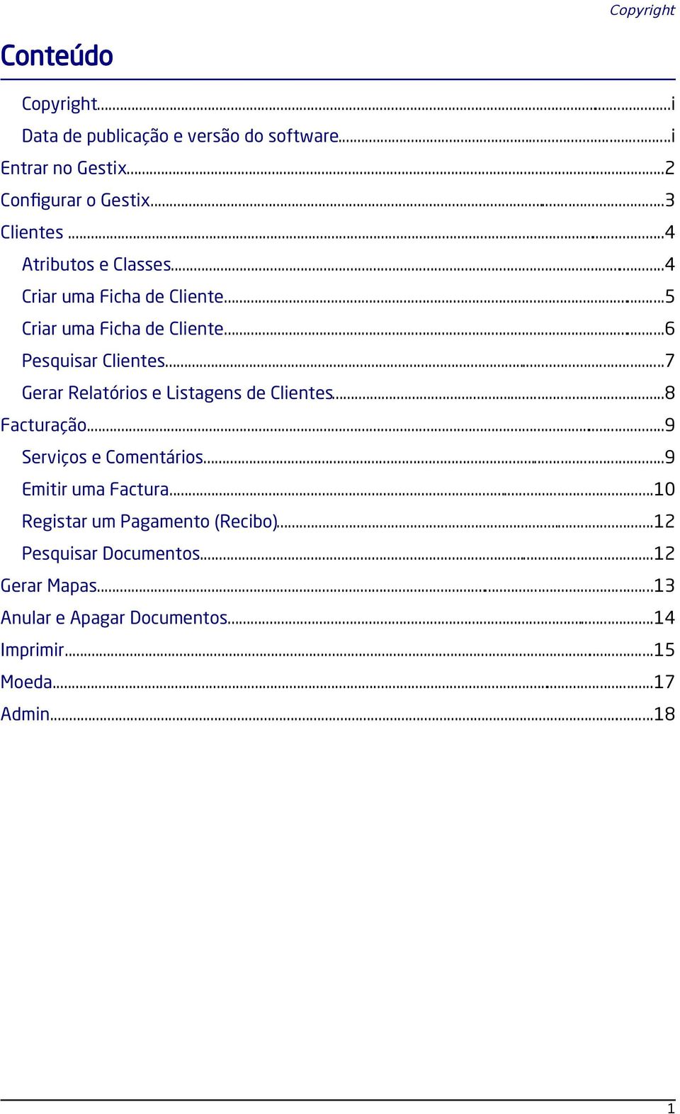 ..7 Gerar Relatórios e Listagens de Clientes...8 Facturação...9 Serviços e Comentários...9 Emitir uma Factura.