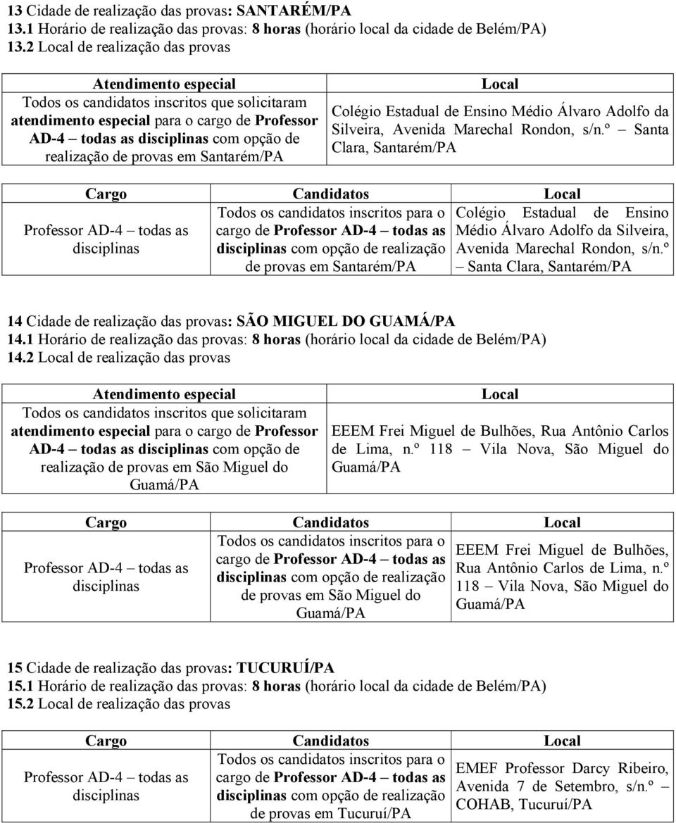 Locl Colégio Estdul de Ensino Médio Álvro Adolfo d Silveir, Avenid Mrechl Rondon, s/n.