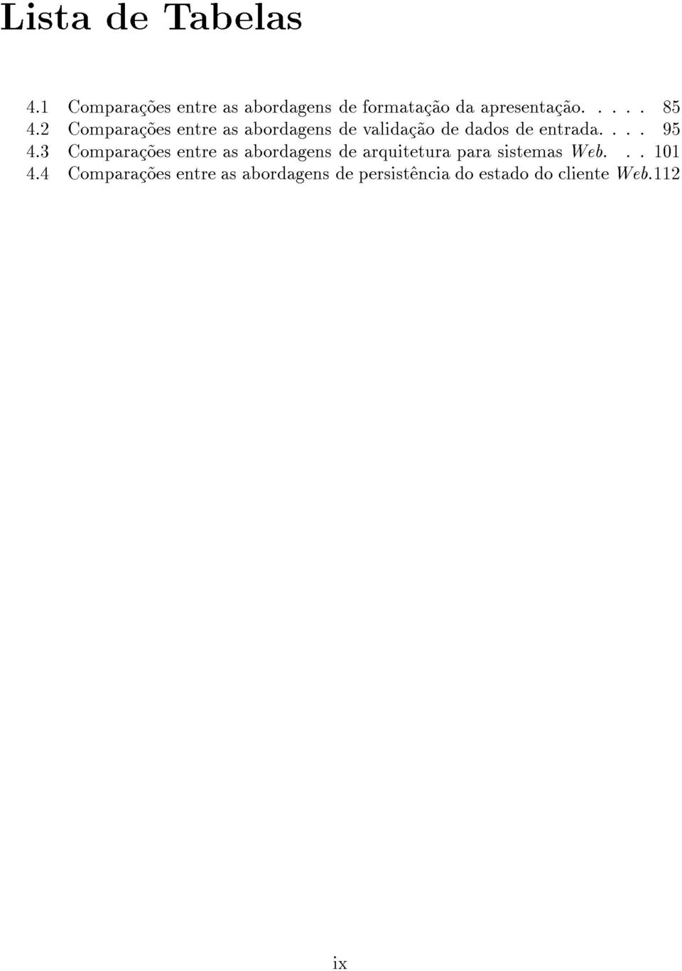 2 Comparac~oes entre as abordagens de validac~ao de dados de entrada. ::: 95 4.