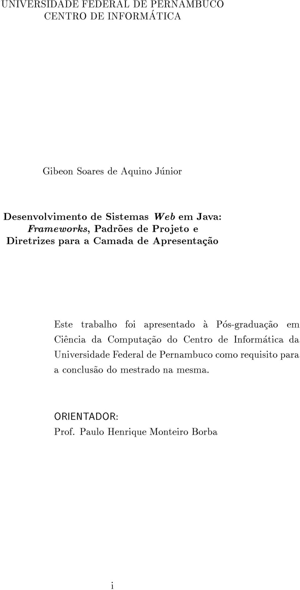 foi apresentado a Pos-graduac~ao em Ci^encia da Computac~ao do Centro de Informatica da Universidade Federal de