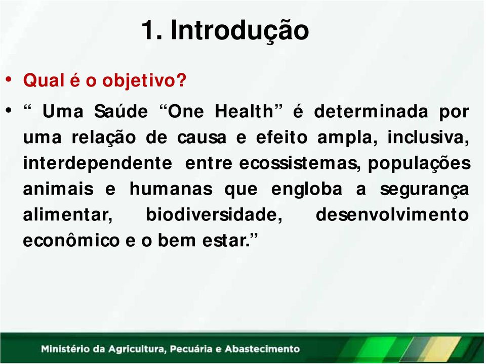 causa e efeito ampla, inclusiva, interdependente entre ecossistemas,