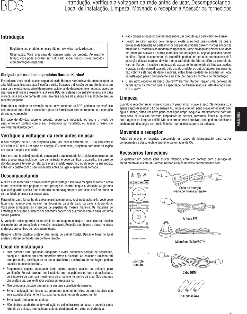 Obrigado por escolher os produtos Harman Kardon! Em todos os anos desde que os engenheiros da Harman Kardon inventaram o receptor de alta fidelidade, levamos esta filosofia a sério.