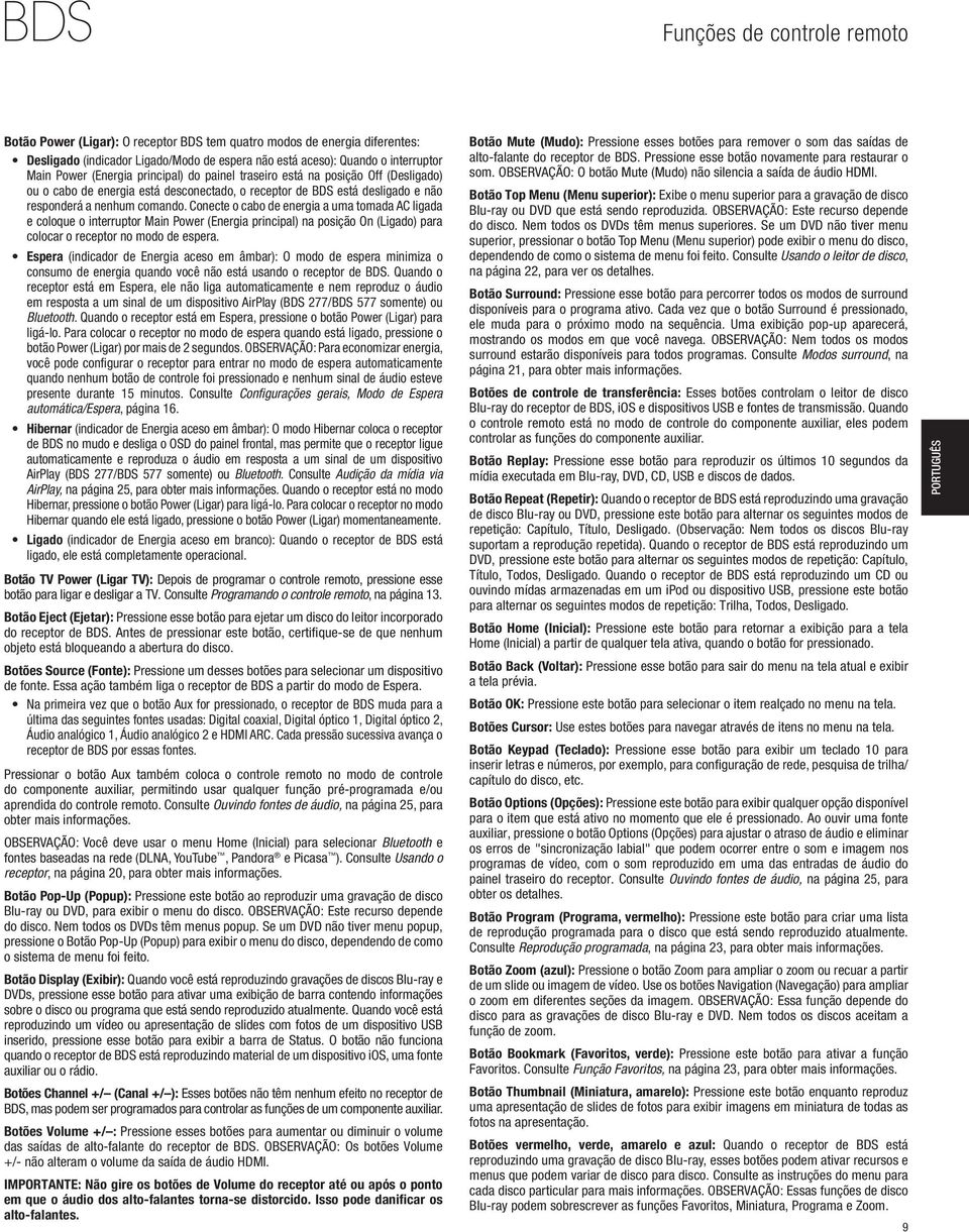 Conecte o cabo de energia a uma tomada AC ligada e coloque o interruptor Main Power (Energia principal) na posição On (Ligado) para colocar o receptor no modo de espera.