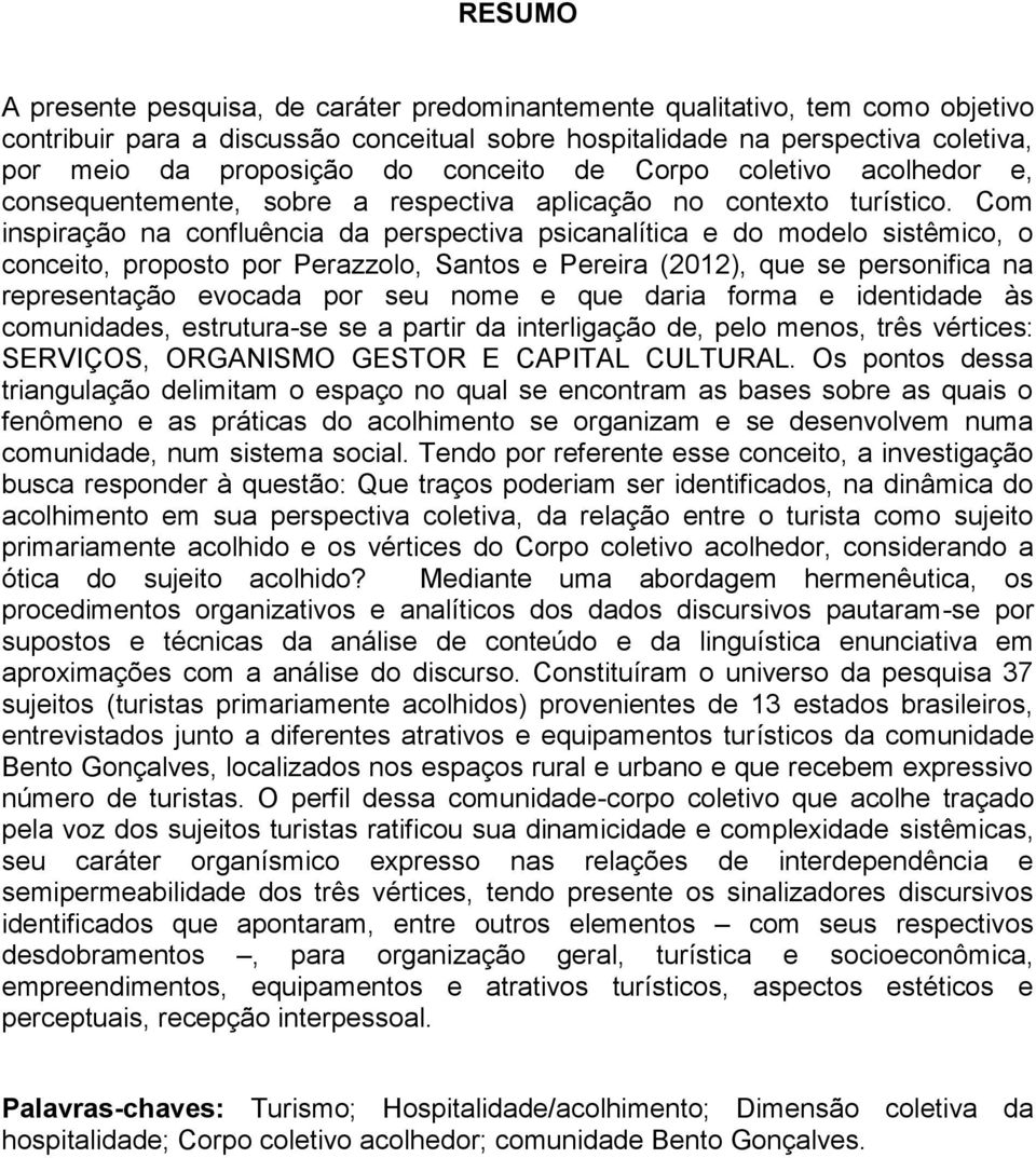 Com inspiração na confluência da perspectiva psicanalítica e do modelo sistêmico, o conceito, proposto por Perazzolo, Santos e Pereira (2012), que se personifica na representação evocada por seu nome