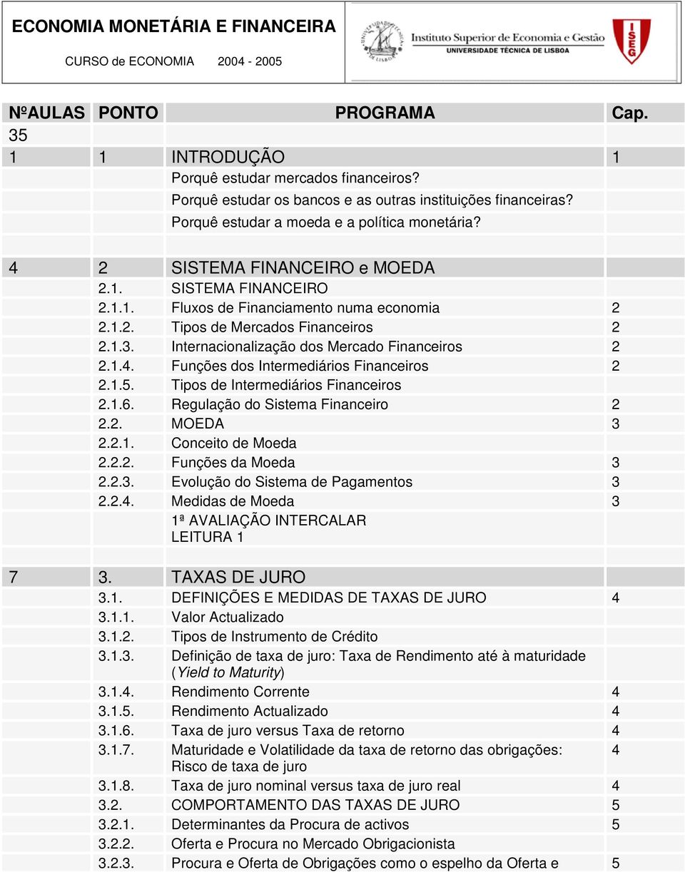 1.2. Tipos de Mercados Financeiros 2 2.1.3. Internacionalização dos Mercado Financeiros 2 2.1.4. Funções dos Intermediários Financeiros 2 2.1.5. Tipos de Intermediários Financeiros 2.1.6.