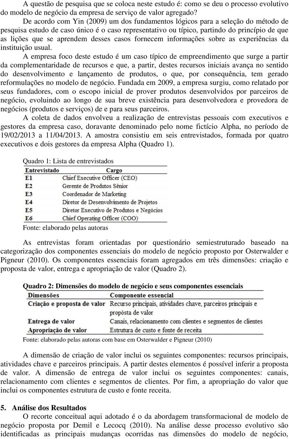 desses casos fornecem informações sobre as experiências da instituição usual.