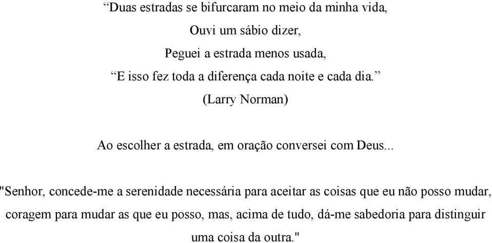 (Larry Norman) Ao escolher a estrada, em oração conversei com Deus.