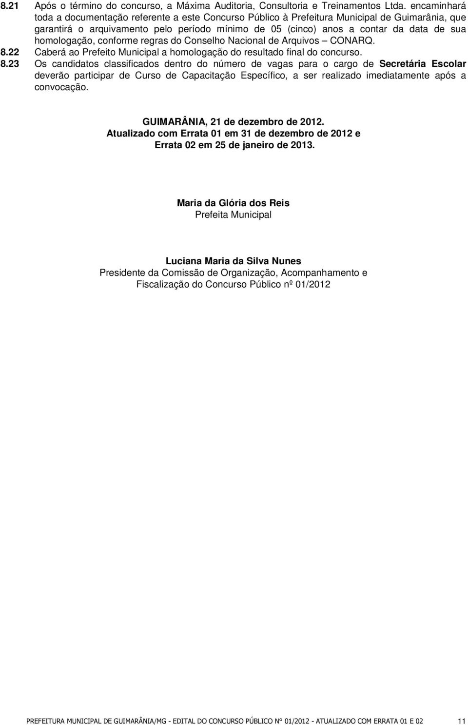 homologação, conforme regras do Conselho Nacional de Arquivos CONARQ. 8.