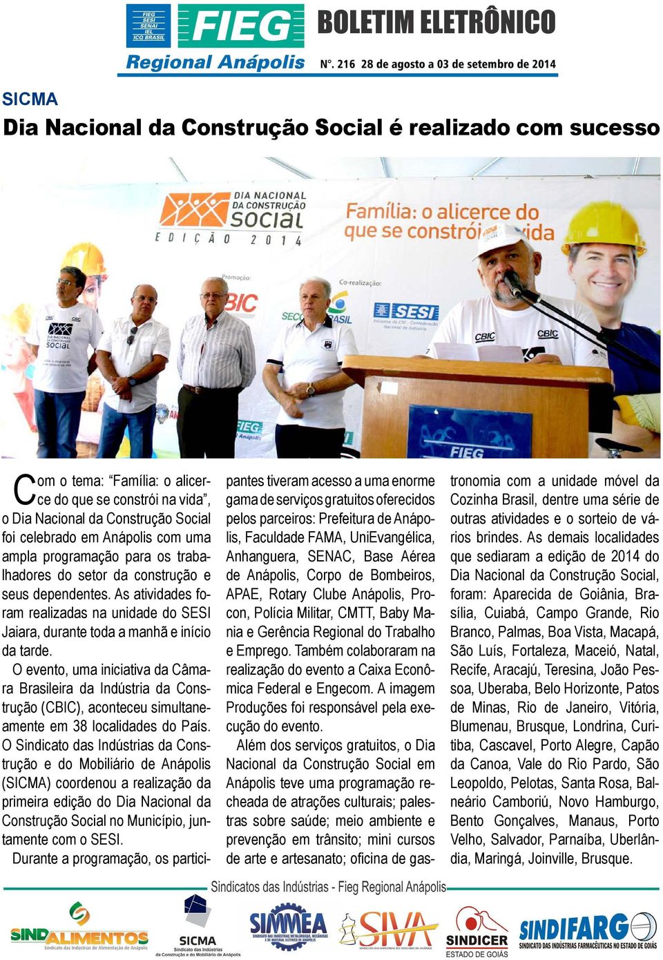 O evento, uma iniciativa da Câmara Brasileira da Indústria da Construção (CBIC), aconteceu simultaneamente em 38 localidades do País.