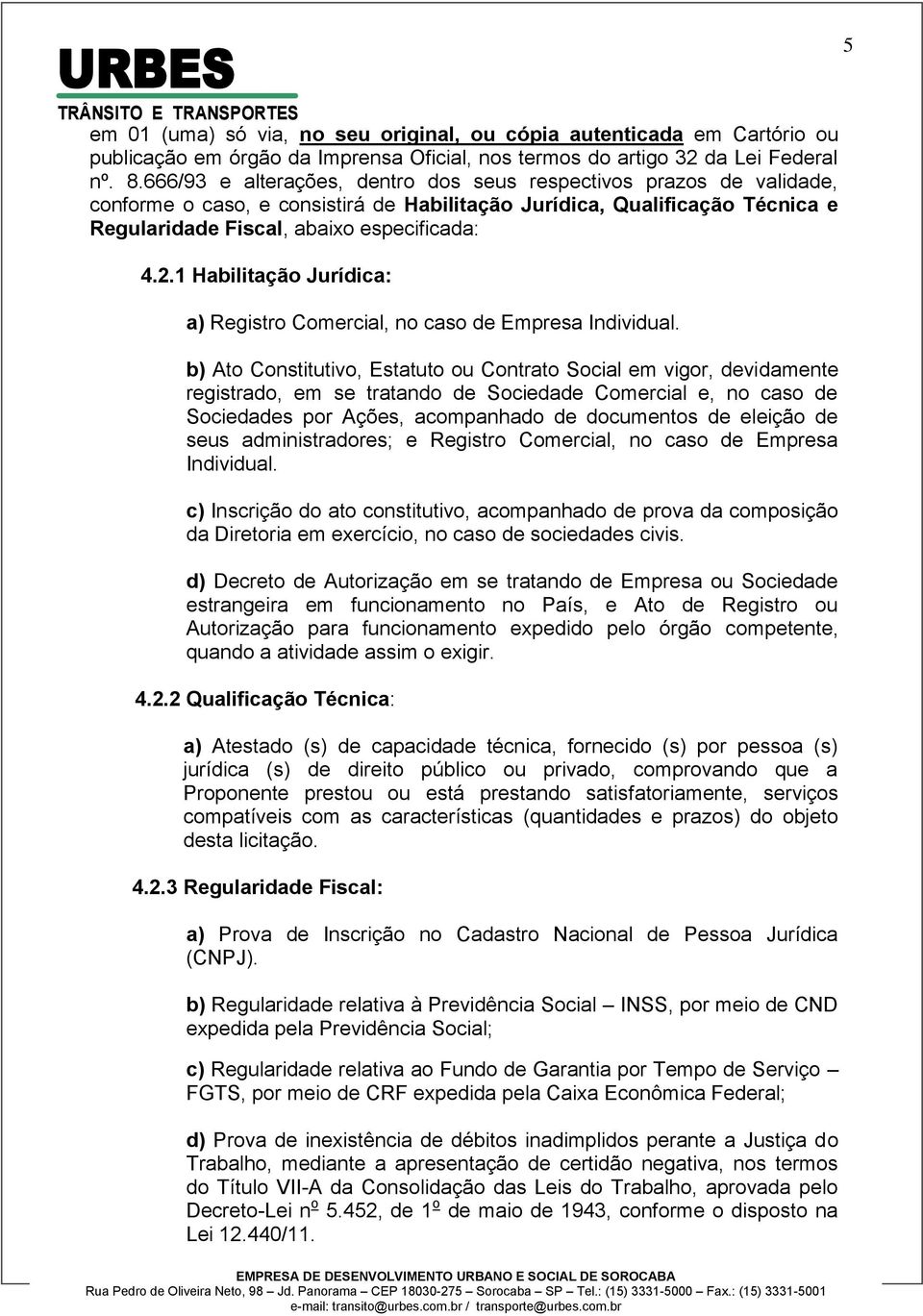 1 Habilitação Jurídica: a) Registro Comercial, no caso de Empresa Individual.