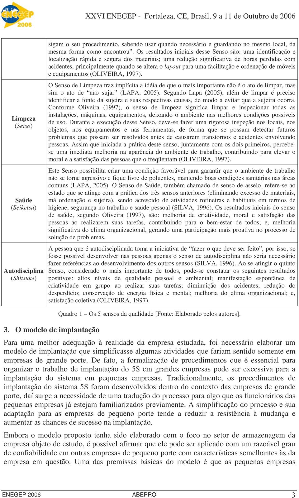 layout para uma facilitação e ordenação de móveis e equipamentos (OLIVEIRA, 1997).