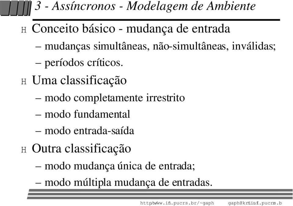 H Uma classificação modo completamente irrestrito modo fundamental modo