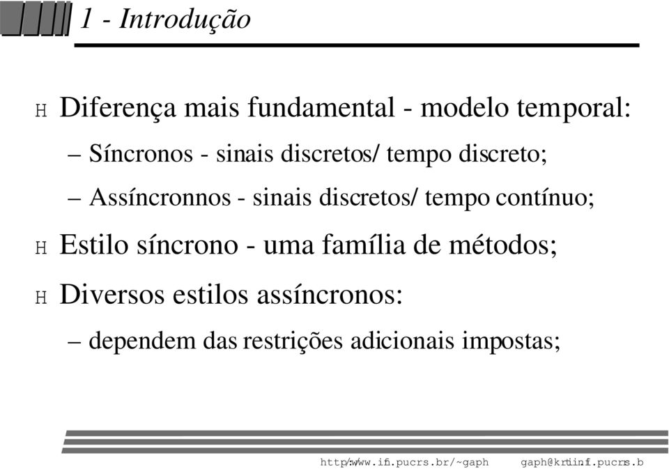 discretos/ tempo contínuo; H Estilo síncrono - uma família de