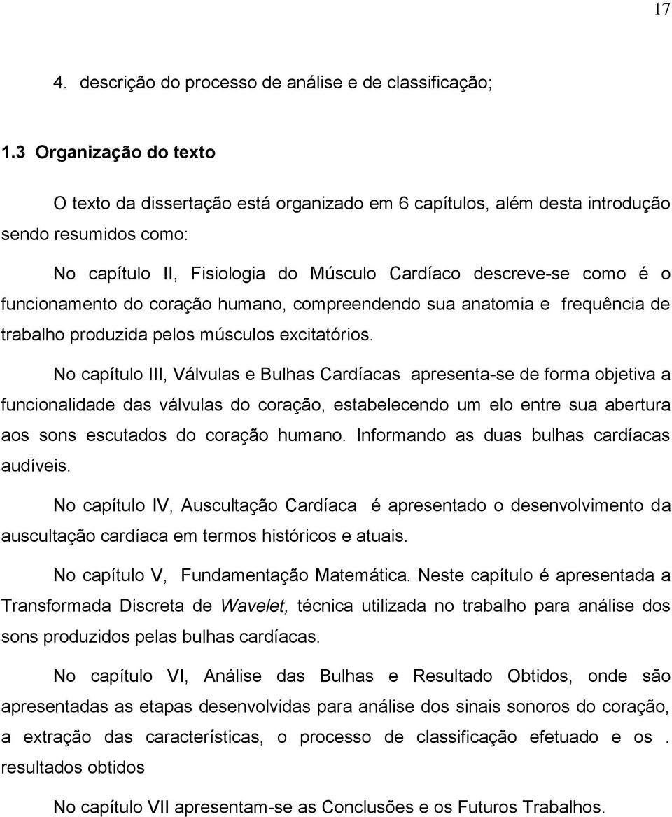 funcionamento do coração humano, compreendendo sua anatomia e frequência de trabalho produzida pelos músculos excitatórios.