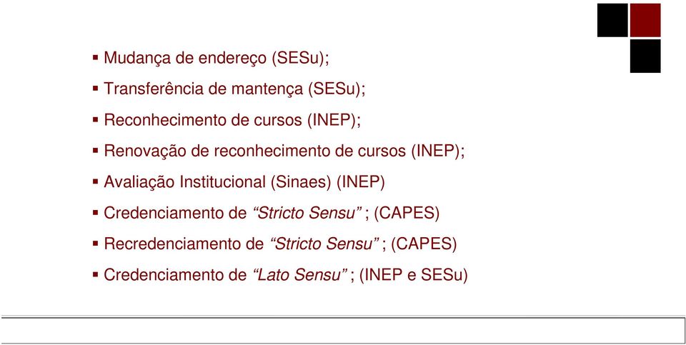 Institucional (Sinaes) (INEP) Credenciamento de Stricto Sensu ; (CAPES)