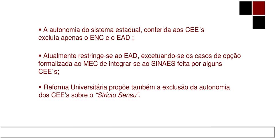 formalizada ao MEC de integrar-se ao SINAES feita por alguns CEE s; Reforma