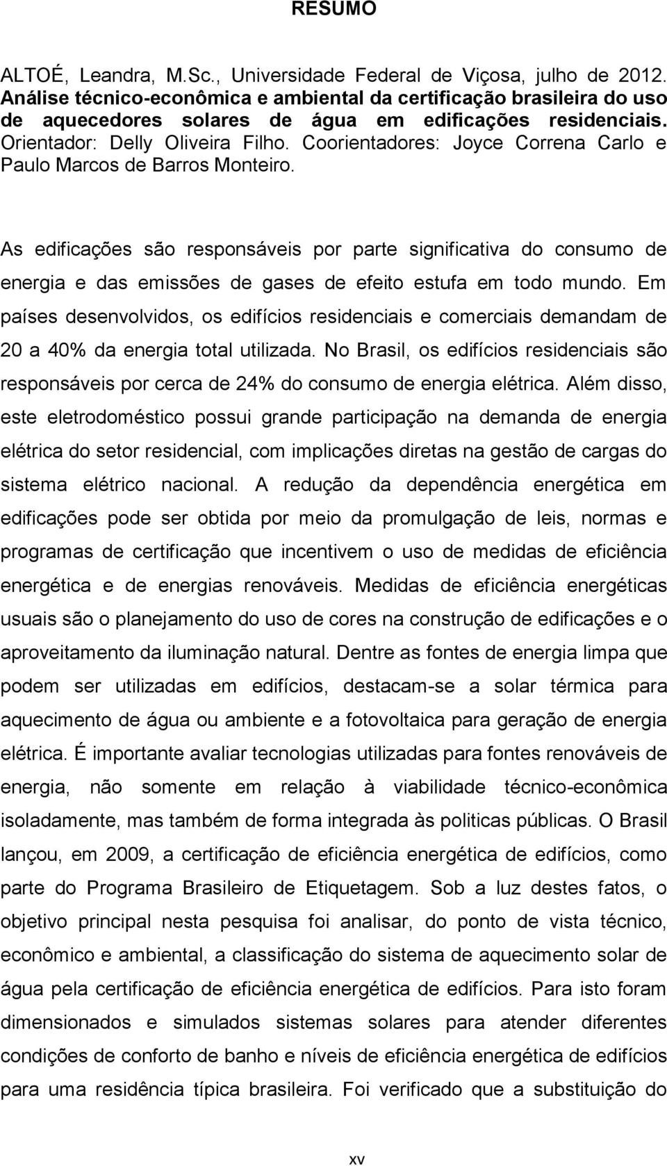 Coorientadores: Joyce Correna Carlo e Paulo Marcos de Barros Monteiro.