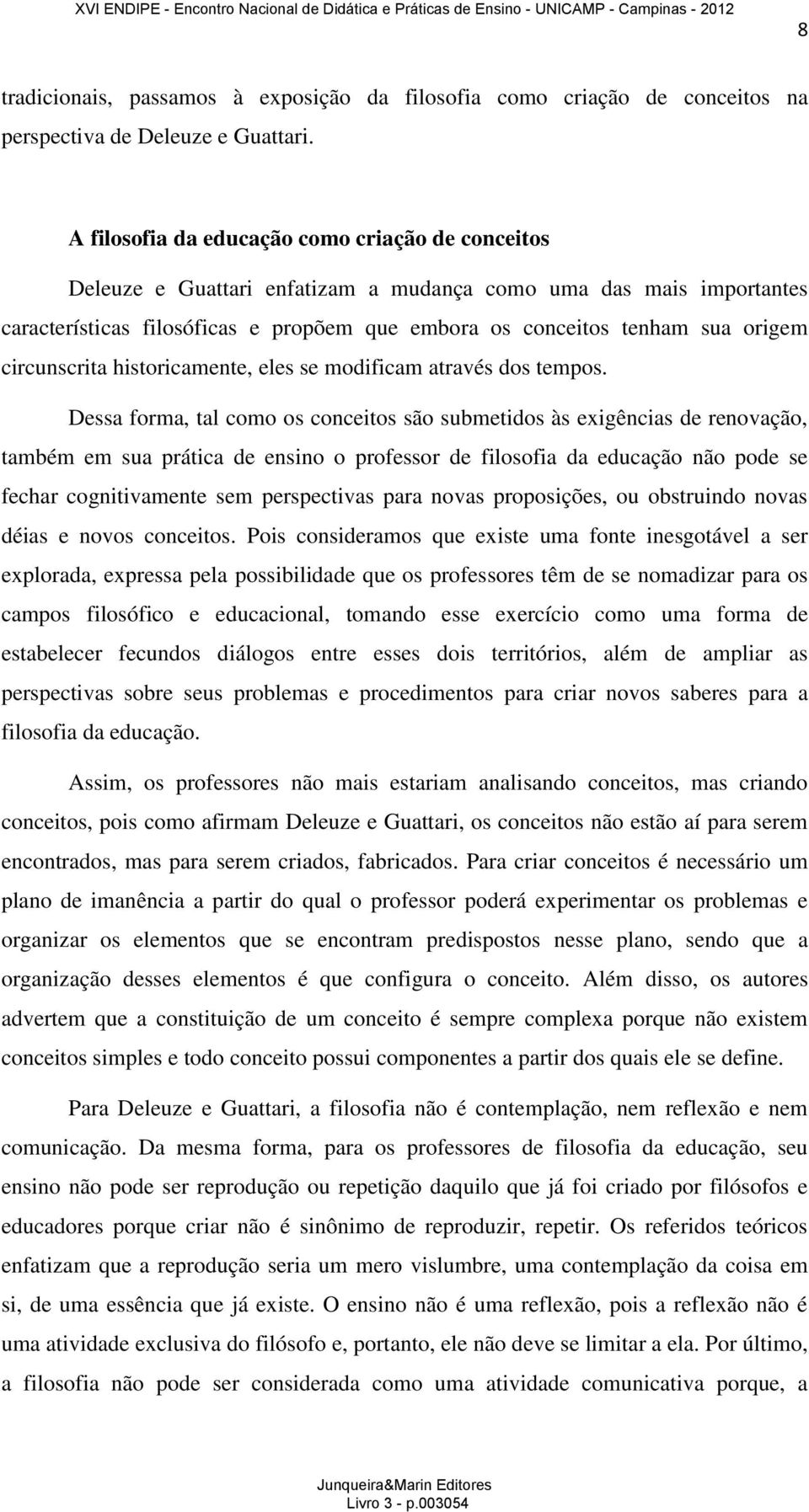 circunscrita historicamente, eles se modificam através dos tempos.