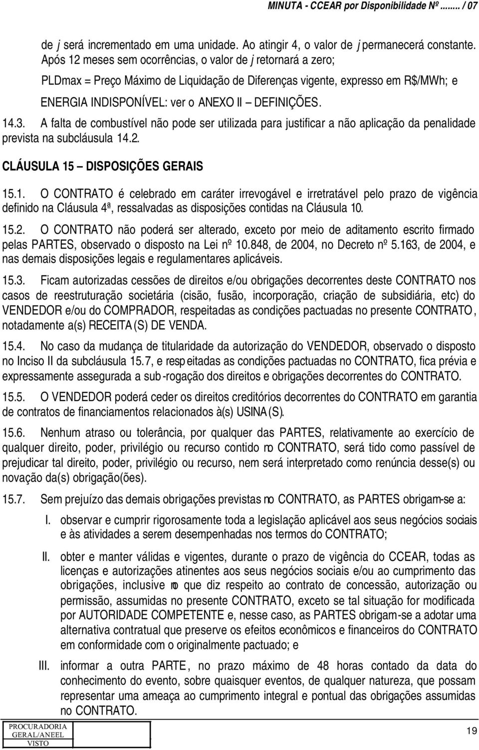 A falta de combustível não pode ser utilizada para justificar a não aplicação da penalidade prevista na subcláusula 14