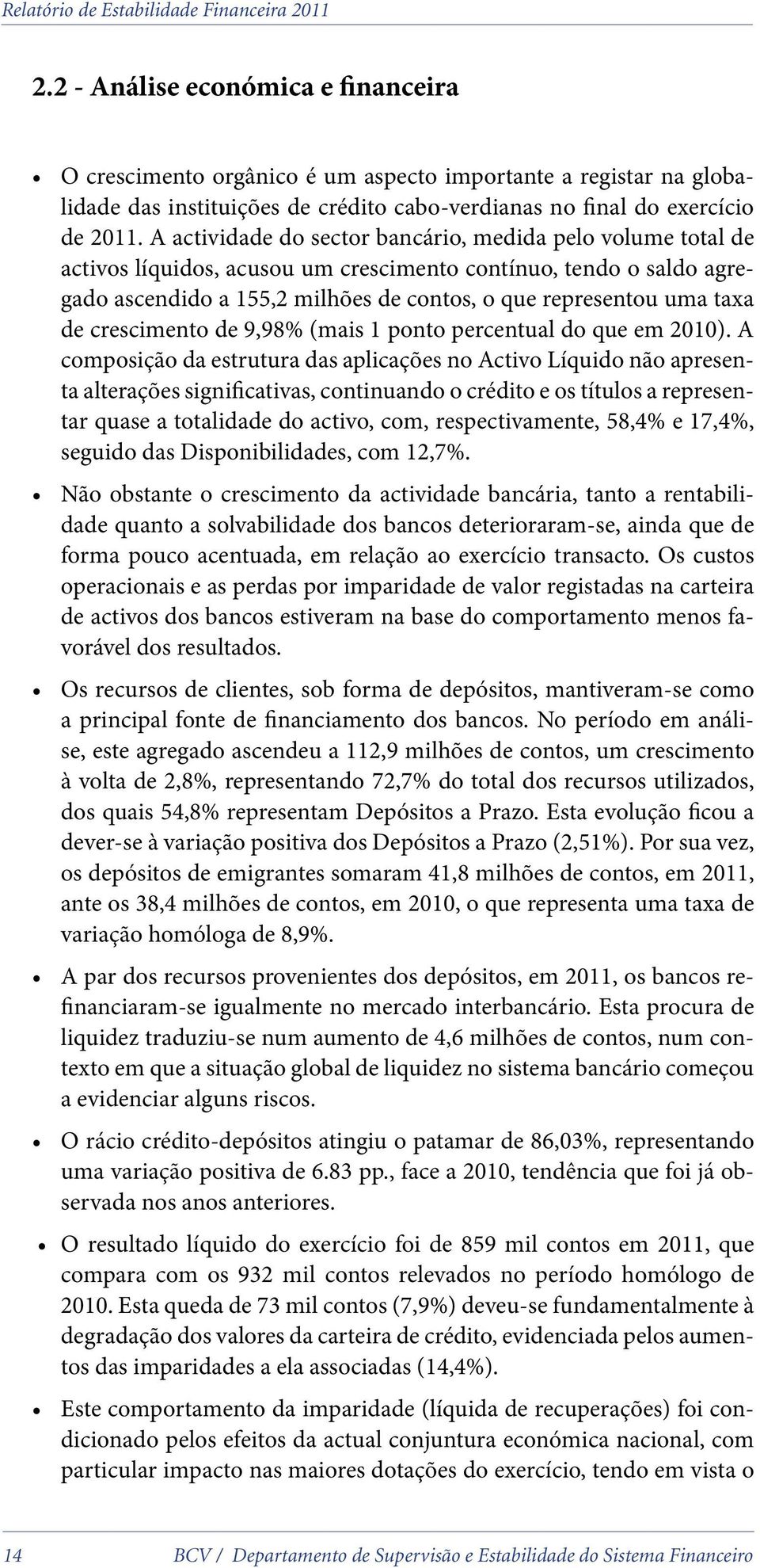 de crescimento de 9,98% (mais 1 ponto percentual do que em 2010).