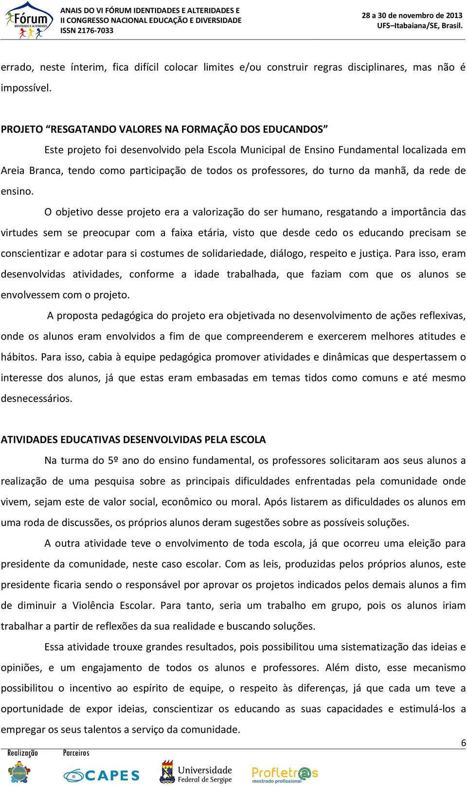 professores, do turno da manhã, da rede de ensino.