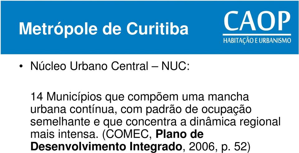 semelhante e que concentra a dinâmica regional mais