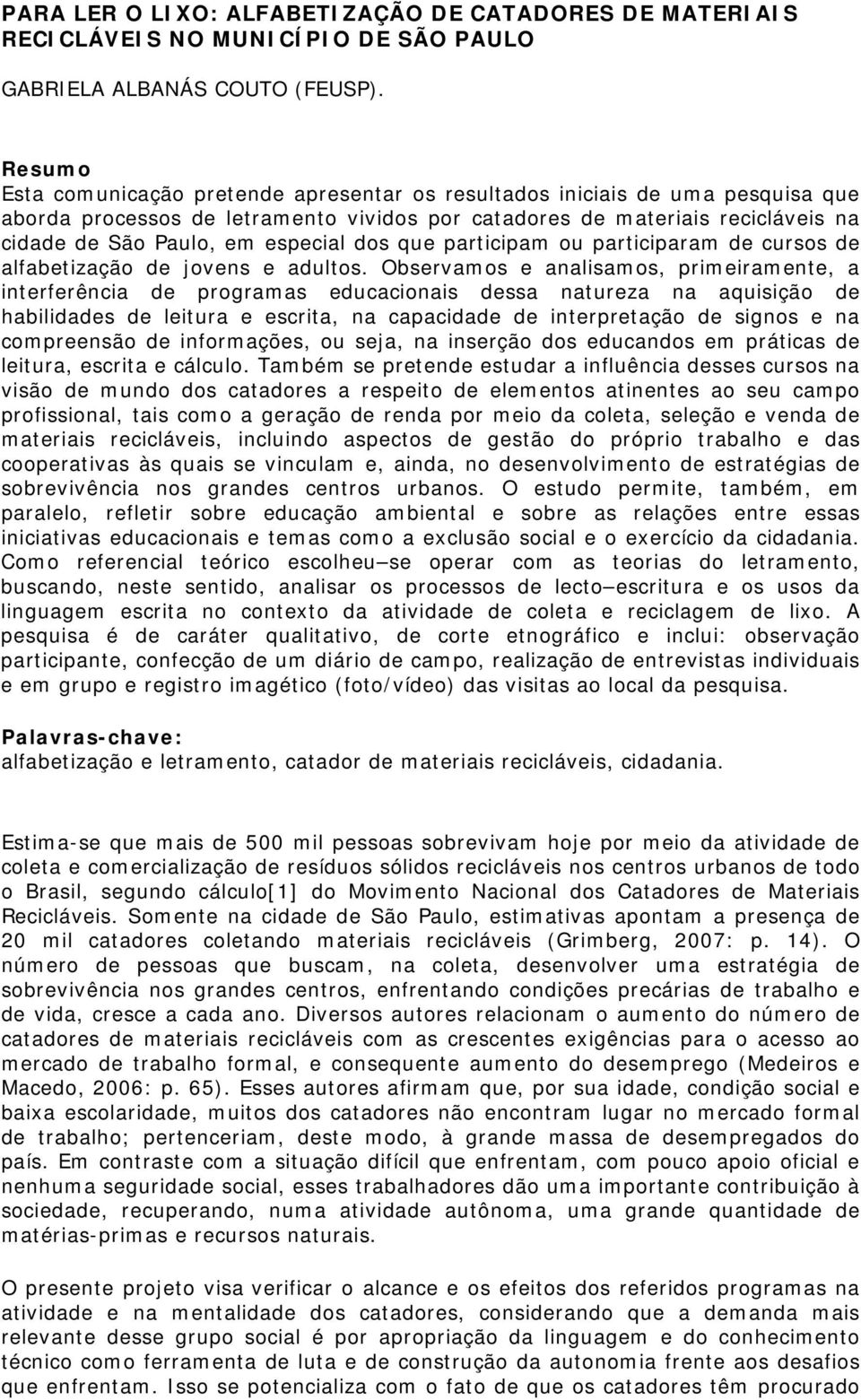 especial dos que participam ou participaram de cursos de alfabetização de jovens e adultos.